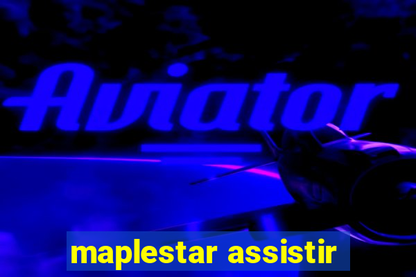 maplestar assistir